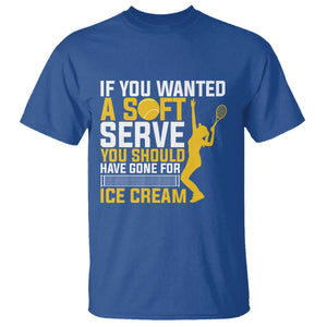 If You Wanted Soft Serve Gone For Ice Cream T Shirt Tennis Lover Gift TS12 Royal Blue Print Your Wear