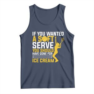 If You Wanted Soft Serve Gone For Ice Cream Tank Top Tennis Lover Gift TS12 Navy Print Your Wear