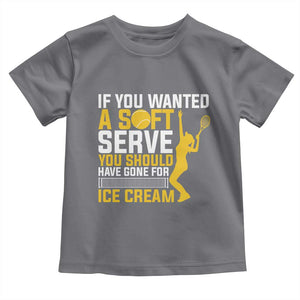 If You Wanted Soft Serve Gone For Ice Cream Toddler T Shirt Tennis Lover Gift TS12 Charcoal Print Your Wear