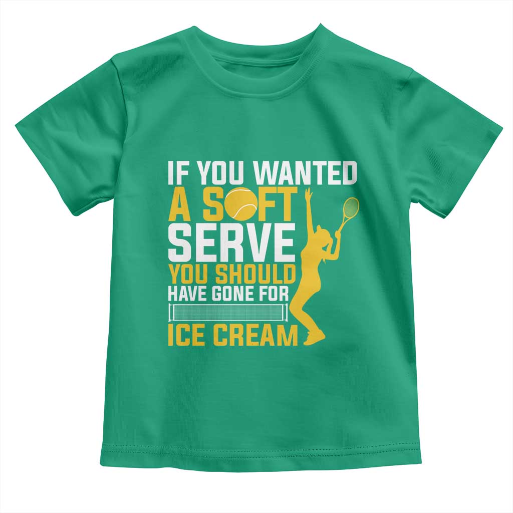 If You Wanted Soft Serve Gone For Ice Cream Toddler T Shirt Tennis Lover Gift TS12 Irish Green Print Your Wear