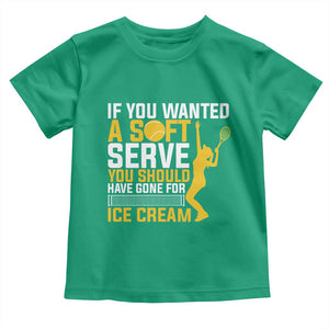If You Wanted Soft Serve Gone For Ice Cream Toddler T Shirt Tennis Lover Gift TS12 Irish Green Print Your Wear