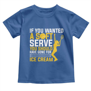 If You Wanted Soft Serve Gone For Ice Cream Toddler T Shirt Tennis Lover Gift TS12 Royal Blue Print Your Wear