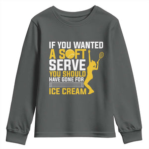 If You Wanted Soft Serve Gone For Ice Cream Youth Sweatshirt Tennis Lover Gift TS12 Dark Heather Print Your Wear