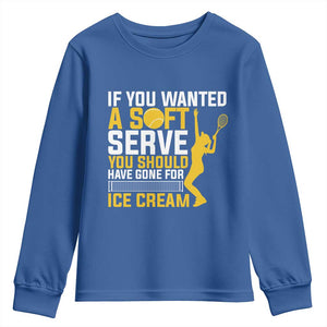 If You Wanted Soft Serve Gone For Ice Cream Youth Sweatshirt Tennis Lover Gift TS12 Royal Blue Print Your Wear