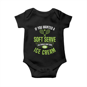 If You Wanted Soft Serve Gone For Ice Cream Baby Onesie Funny Tennis Player Gift TS12 Black Print Your Wear