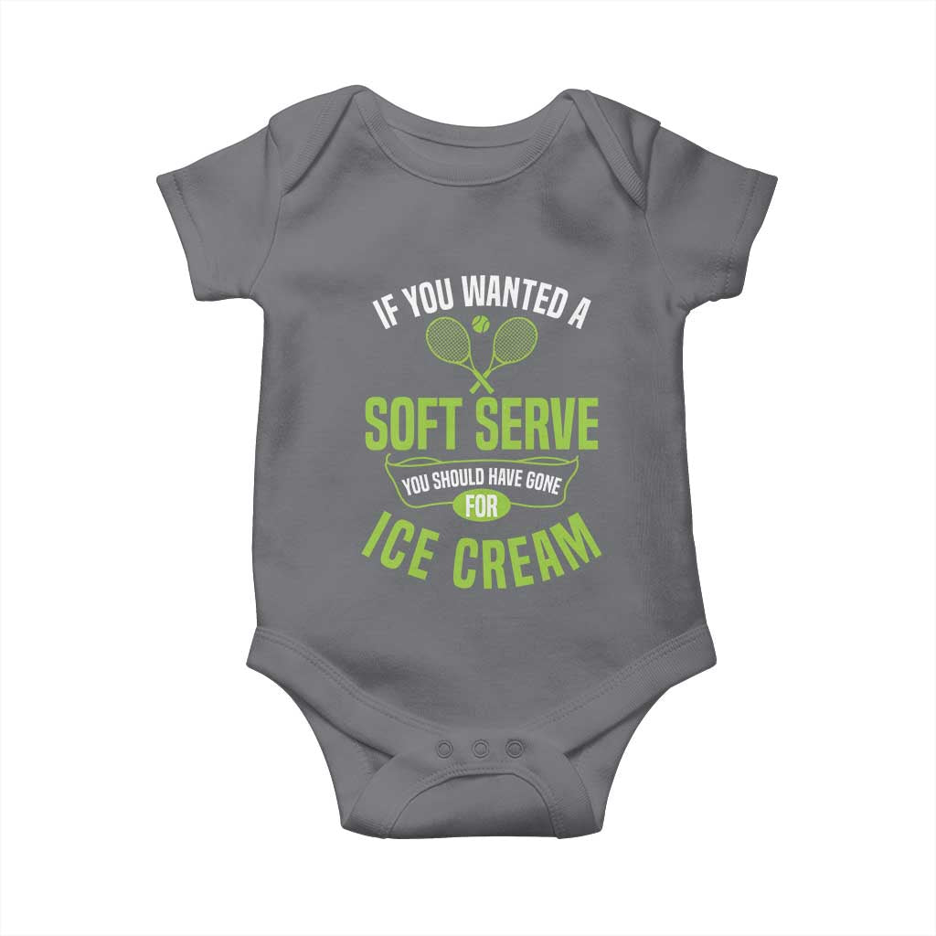 If You Wanted Soft Serve Gone For Ice Cream Baby Onesie Funny Tennis Player Gift TS12 Charcoal Print Your Wear