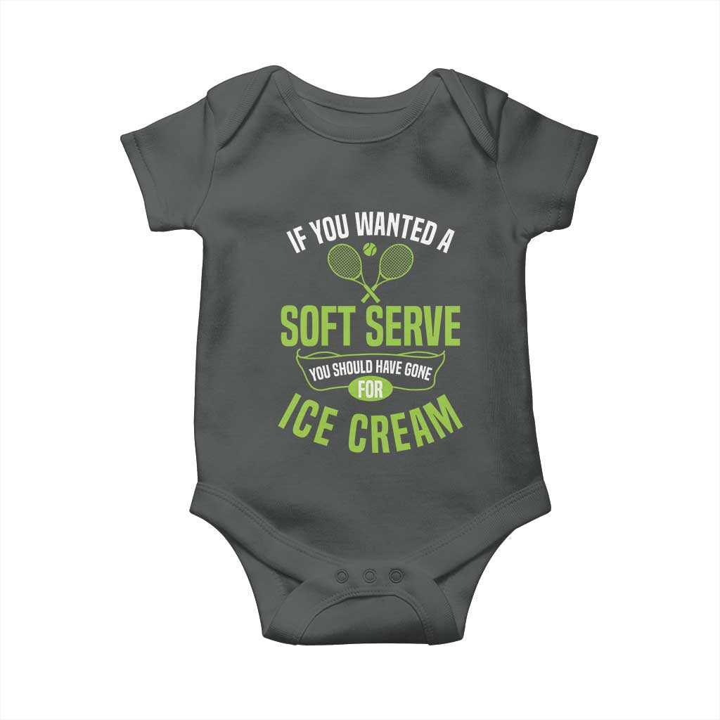 If You Wanted Soft Serve Gone For Ice Cream Baby Onesie Funny Tennis Player Gift TS12 Dark Heather Print Your Wear