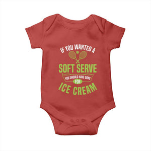 If You Wanted Soft Serve Gone For Ice Cream Baby Onesie Funny Tennis Player Gift TS12 Red Print Your Wear