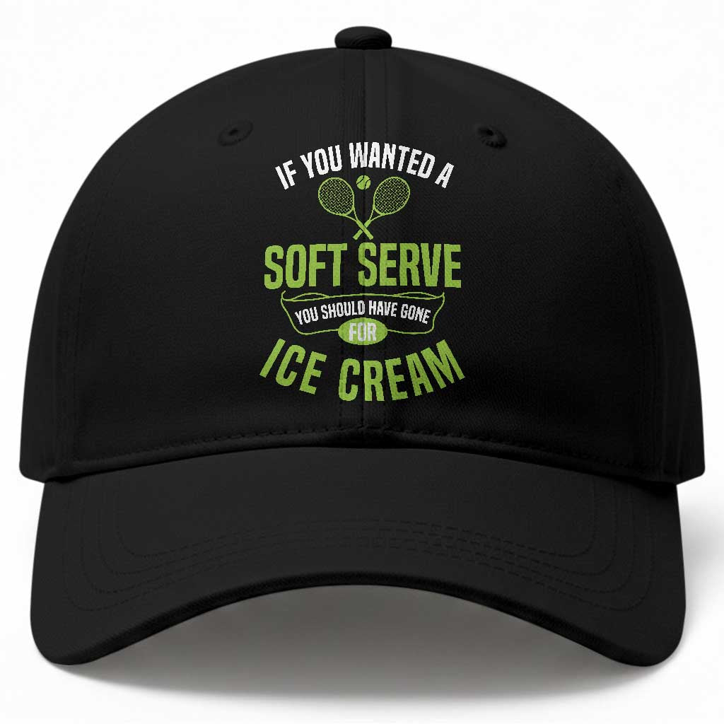 If You Wanted Soft Serve Gone For Ice Cream Baseball Cap Funny Tennis Player Gift TS12 Print Your Wear