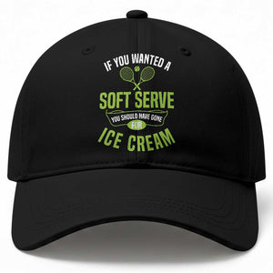 If You Wanted Soft Serve Gone For Ice Cream Baseball Cap Funny Tennis Player Gift TS12 Print Your Wear