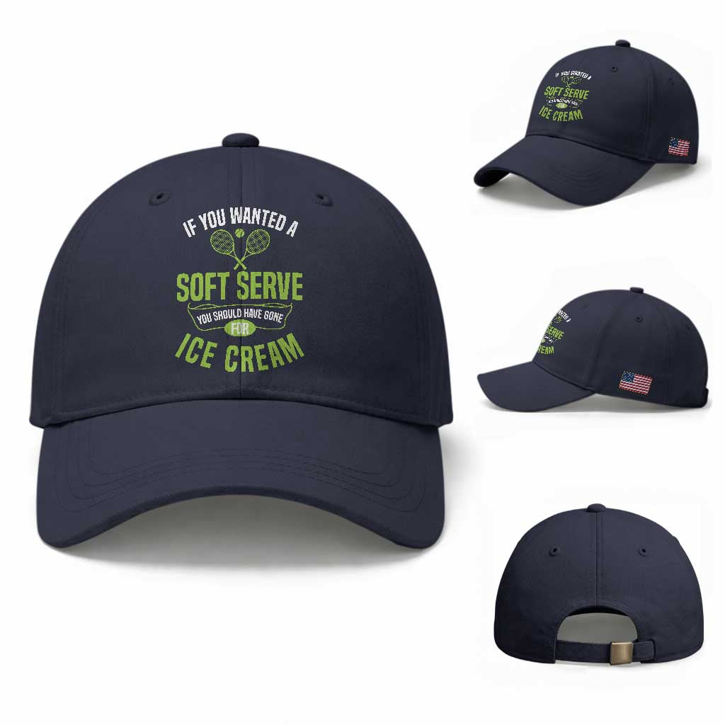 If You Wanted Soft Serve Gone For Ice Cream Baseball Cap Funny Tennis Player Gift TS12 Baseball Cap Universal Fit Navy Print Your Wear