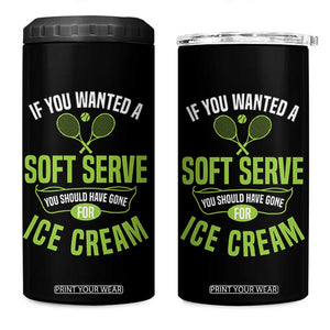 If You Wanted Soft Serve Gone For Ice Cream 4 in 1 Can Cooler Tumbler Funny Tennis Player Gift TS12 One Size: 16 oz Black Print Your Wear