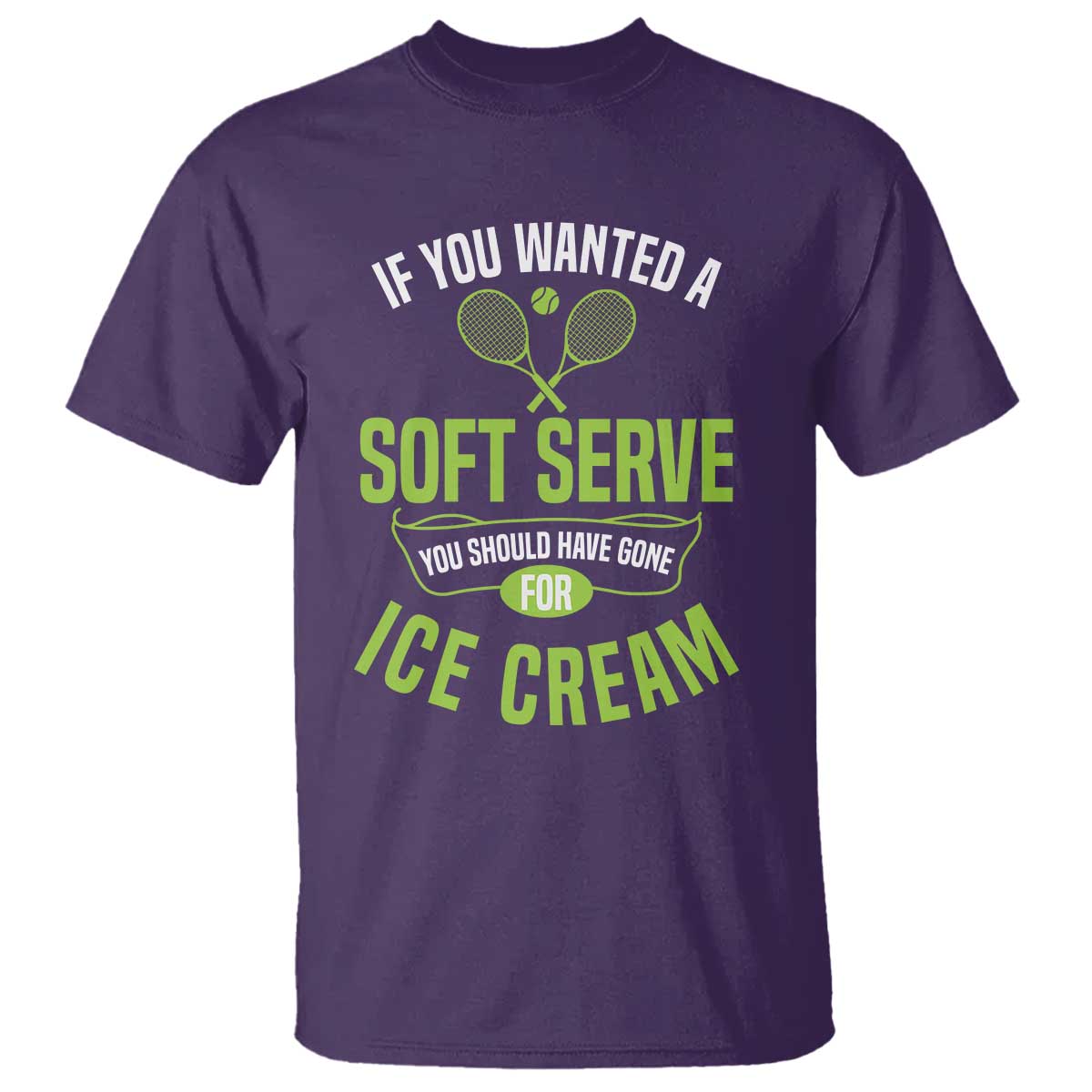 If You Wanted Soft Serve Gone For Ice Cream T Shirt Funny Tennis Player Gift TS12 Purple Print Your Wear
