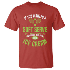 If You Wanted Soft Serve Gone For Ice Cream T Shirt Funny Tennis Player Gift TS12 Red Print Your Wear