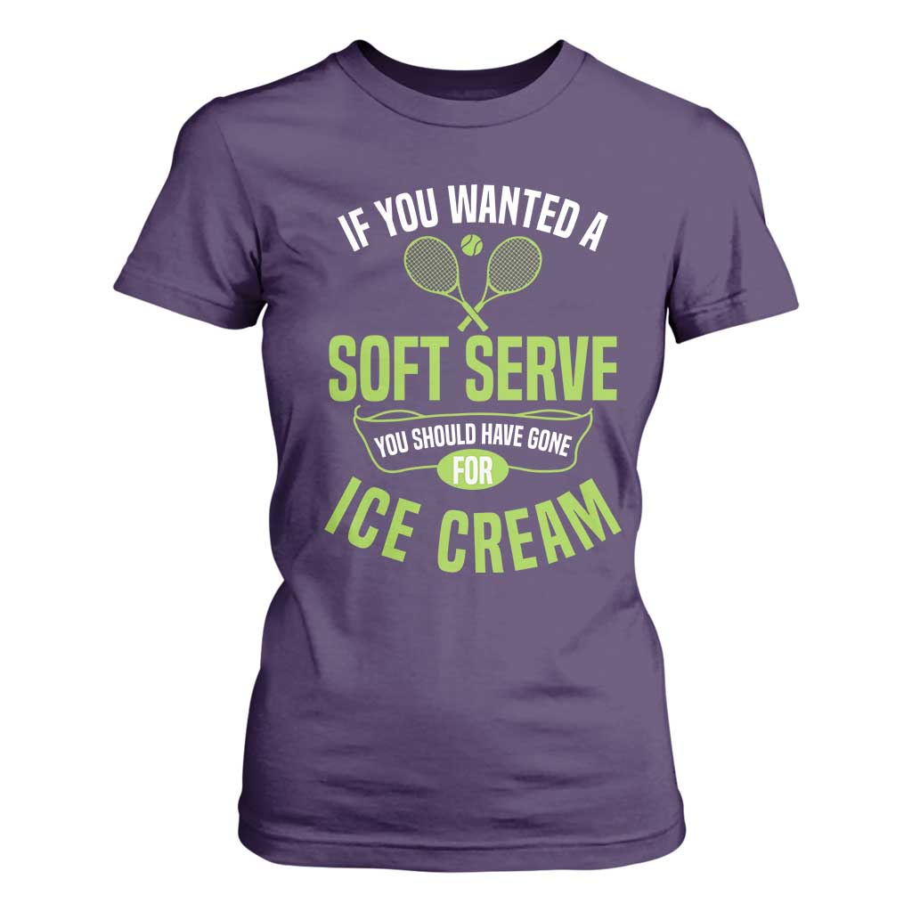 If You Wanted Soft Serve Gone For Ice Cream T Shirt For Women Funny Tennis Player Gift TS12 Purple Print Your Wear