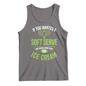 If You Wanted Soft Serve Gone For Ice Cream Tank Top Funny Tennis Player Gift TS12 Deep Heather Print Your Wear