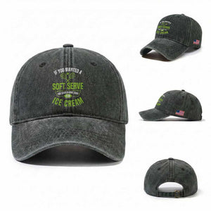 If You Wanted Soft Serve Gone For Ice Cream Washed Cotton Baseball Cap Funny Tennis Player Gift TS12 Washed Cap Universal Fit Dark Green Print Your Wear
