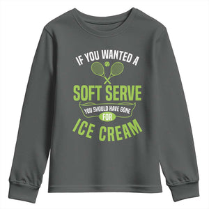 If You Wanted Soft Serve Gone For Ice Cream Youth Sweatshirt Funny Tennis Player Gift TS12 Dark Heather Print Your Wear