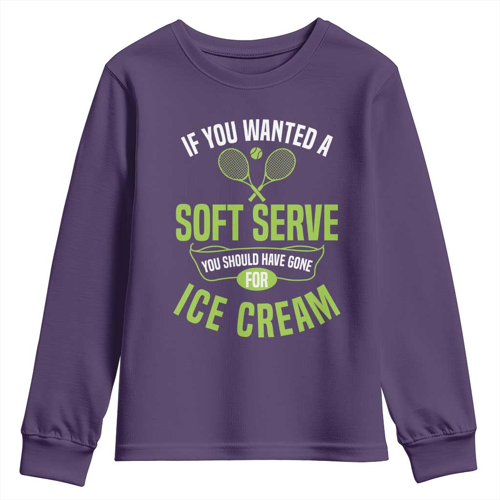 If You Wanted Soft Serve Gone For Ice Cream Youth Sweatshirt Funny Tennis Player Gift TS12 Purple Print Your Wear