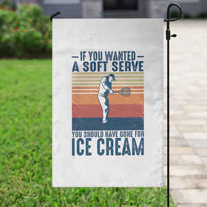 Retro Tennis Player Gift Garden Flag If You Wanted Soft Serve Gone For Ice Cream TS12 Print Your Wear