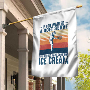 Retro Tennis Player Gift Garden Flag If You Wanted Soft Serve Gone For Ice Cream TS12 Print Your Wear
