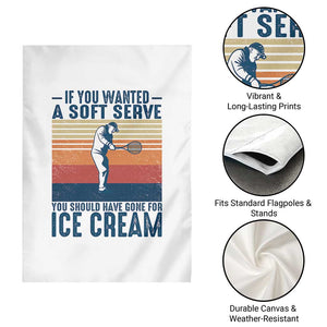Retro Tennis Player Gift Garden Flag If You Wanted Soft Serve Gone For Ice Cream TS12 Print Your Wear