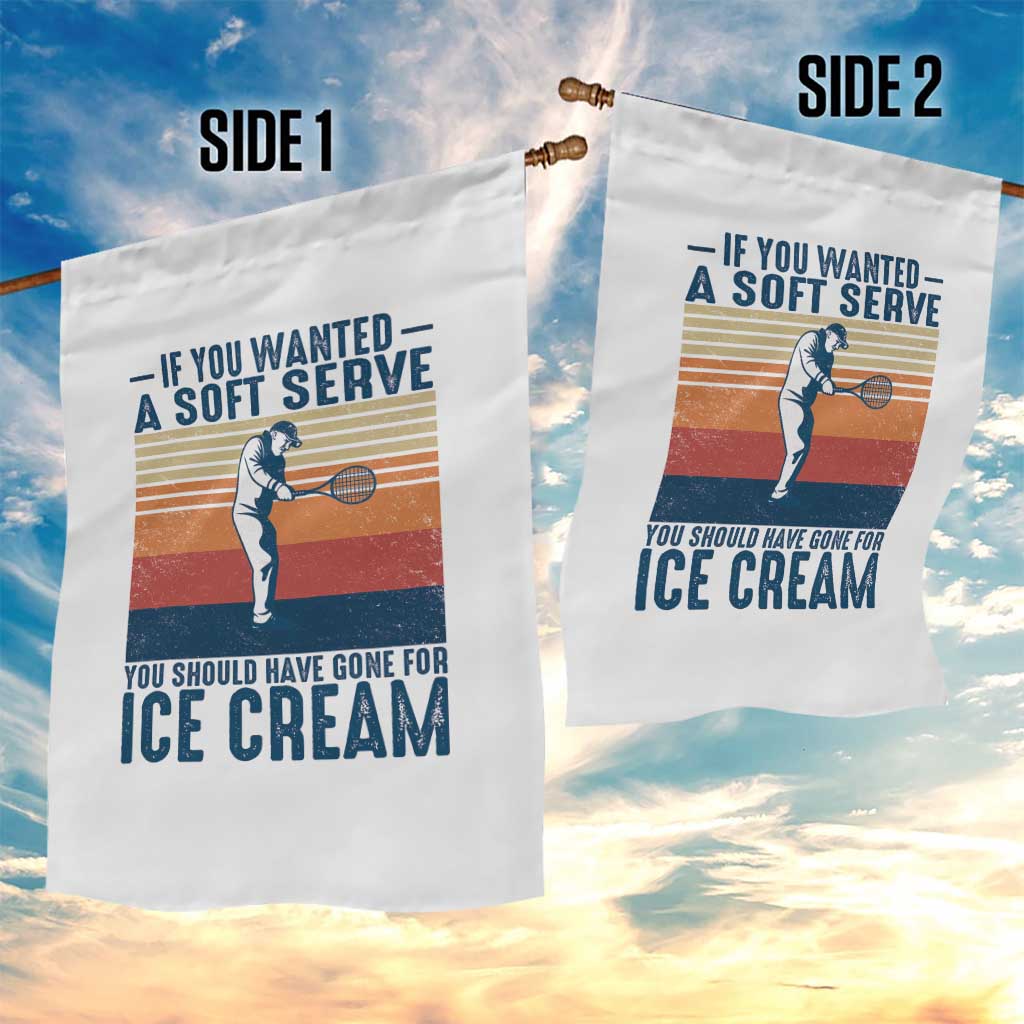Retro Tennis Player Gift Garden Flag If You Wanted Soft Serve Gone For Ice Cream TS12 Print Your Wear