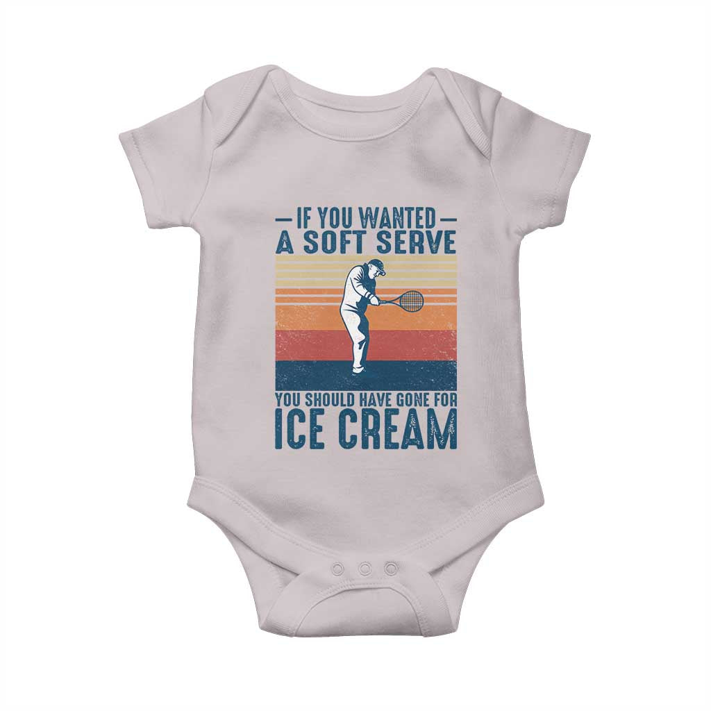 Retro Tennis Player Gift Baby Onesie If You Wanted Soft Serve Gone For Ice Cream TS12 Ice Gray Print Your Wear