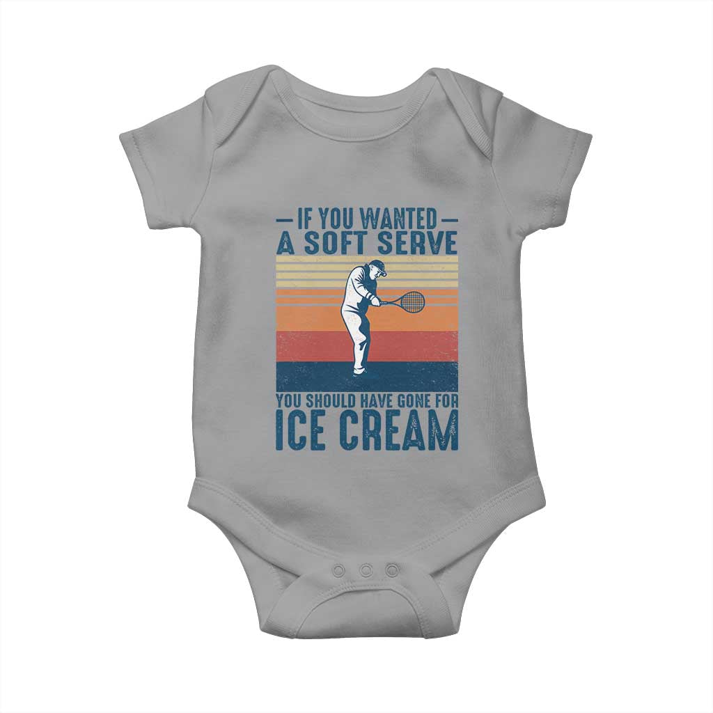 Retro Tennis Player Gift Baby Onesie If You Wanted Soft Serve Gone For Ice Cream TS12 Sport Gray Print Your Wear