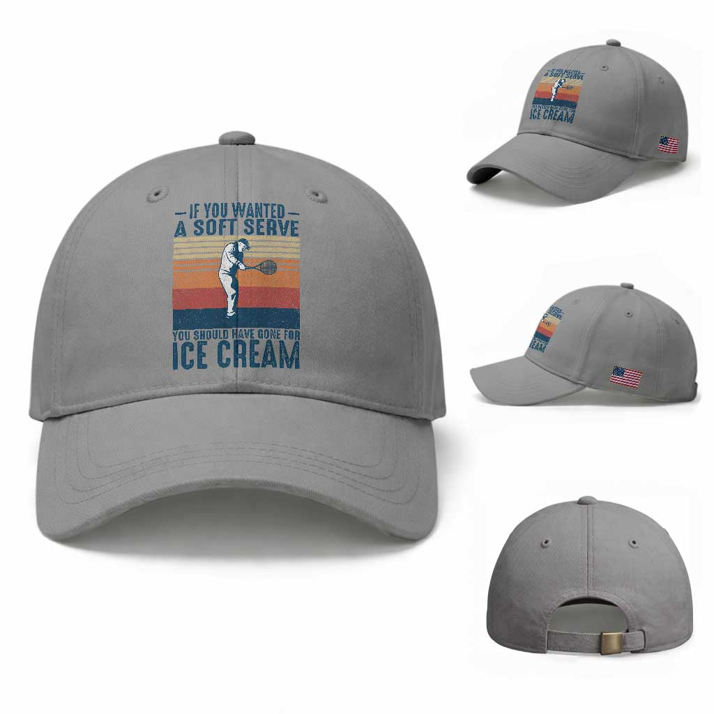 Retro Tennis Player Gift Baseball Cap If You Wanted Soft Serve Gone For Ice Cream TS12 Baseball Cap Universal Fit Sport Gray Print Your Wear