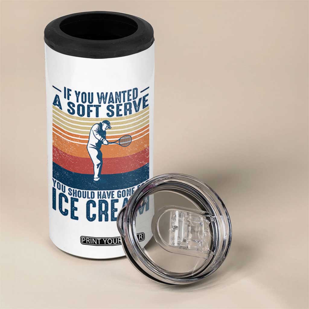 Retro Tennis Player Gift 4 in 1 Can Cooler Tumbler If You Wanted Soft Serve Gone For Ice Cream TS12 Print Your Wear