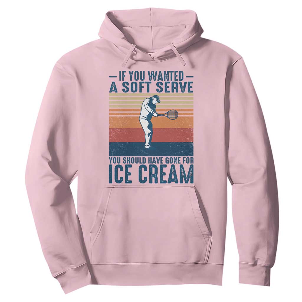 Retro Tennis Player Gift Hoodie If You Wanted Soft Serve Gone For Ice Cream TS12 Light Pink Print Your Wear