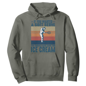 Retro Tennis Player Gift Hoodie If You Wanted Soft Serve Gone For Ice Cream TS12 Military Green Print Your Wear