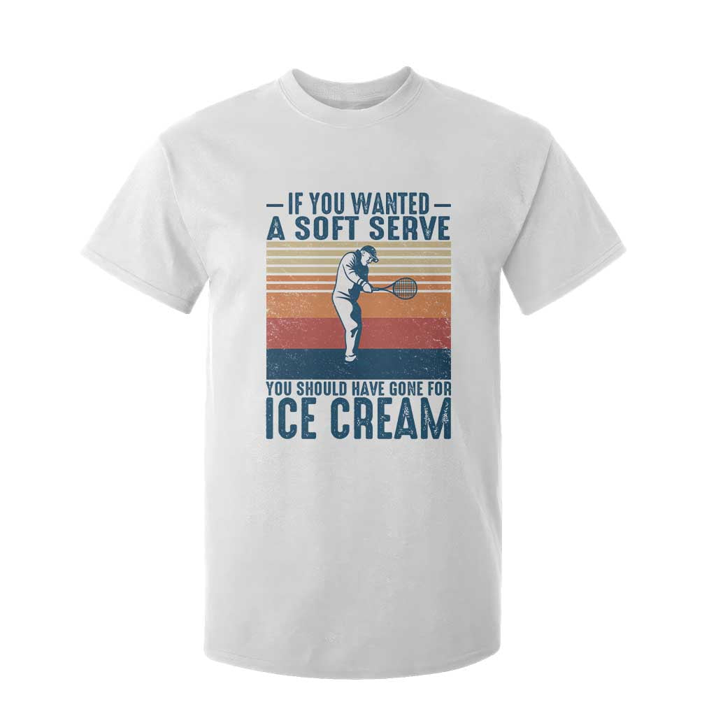 Retro Tennis Player Gift T Shirt For Kid If You Wanted Soft Serve Gone For Ice Cream TS12 White Print Your Wear