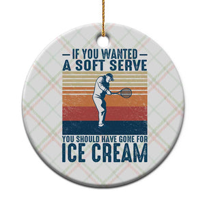 Retro Tennis Player Gift Ceramic Ornament If You Wanted Soft Serve Gone For Ice Cream TS12 1pc Christmas Plaid Print Your Wear