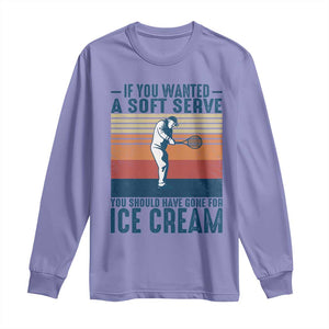 Retro Tennis Player Gift Long Sleeve Shirt If You Wanted Soft Serve Gone For Ice Cream TS12 Violet Print Your Wear
