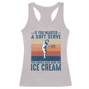 Retro Tennis Player Gift Racerback Tank Top If You Wanted Soft Serve Gone For Ice Cream TS12 Ice Gray Print Your Wear