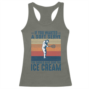 Retro Tennis Player Gift Racerback Tank Top If You Wanted Soft Serve Gone For Ice Cream TS12 Military Green Print Your Wear