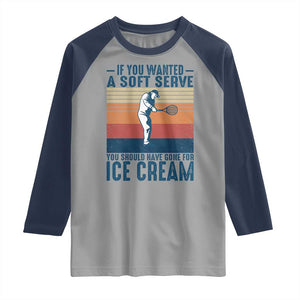 Retro Tennis Player Gift Raglan Shirt If You Wanted Soft Serve Gone For Ice Cream TS12 Sport Gray Navy Print Your Wear