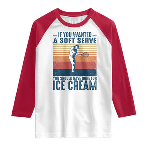 Retro Tennis Player Gift Raglan Shirt If You Wanted Soft Serve Gone For Ice Cream TS12 White Red Print Your Wear