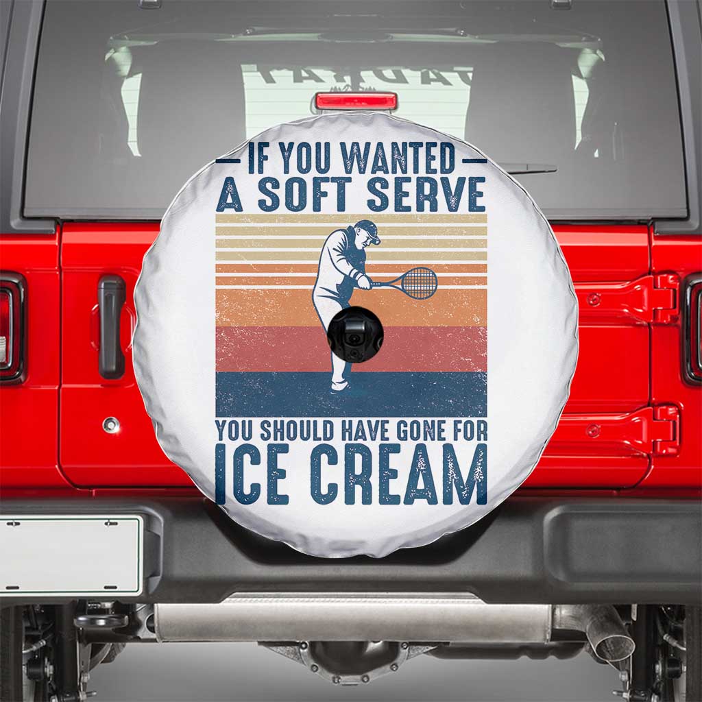 Retro Tennis Player Gift Spare Tire Cover If You Wanted Soft Serve Gone For Ice Cream TS12 White Print Your Wear