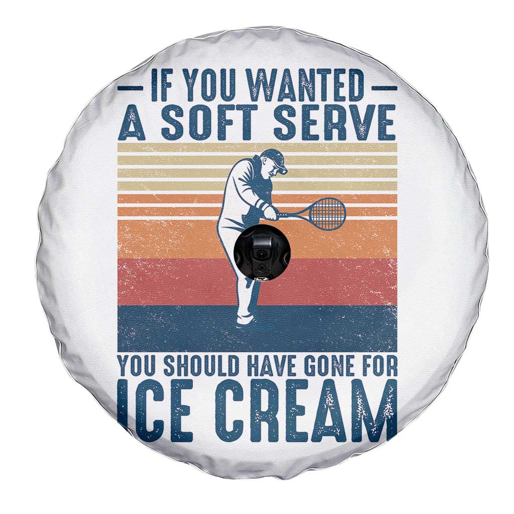 Retro Tennis Player Gift Spare Tire Cover If You Wanted Soft Serve Gone For Ice Cream TS12 Print Your Wear