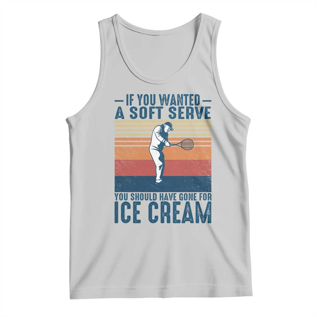 Retro Tennis Player Gift Tank Top If You Wanted Soft Serve Gone For Ice Cream TS12 Ash Print Your Wear