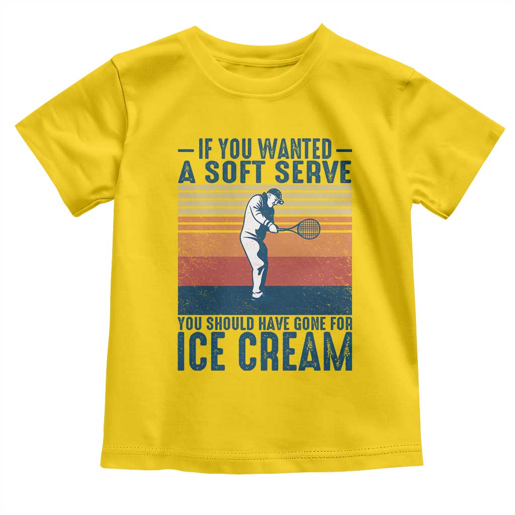 Retro Tennis Player Gift Toddler T Shirt If You Wanted Soft Serve Gone For Ice Cream TS12 Daisy Print Your Wear