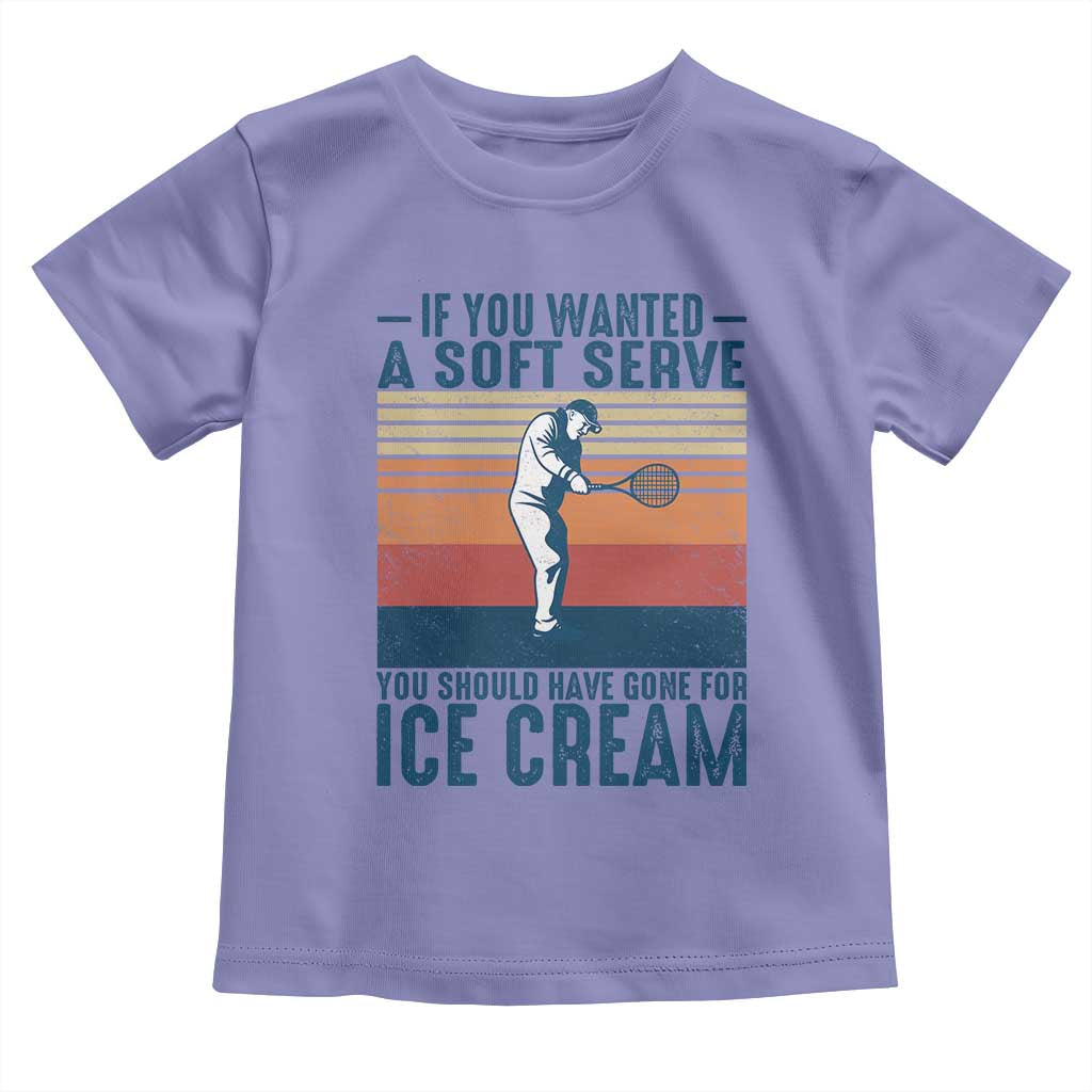 Retro Tennis Player Gift Toddler T Shirt If You Wanted Soft Serve Gone For Ice Cream TS12 Violet Print Your Wear