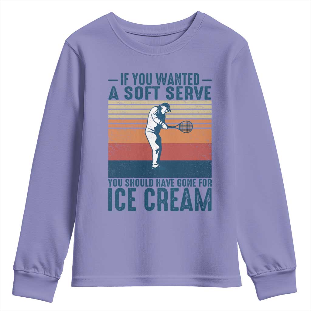 Retro Tennis Player Gift Youth Sweatshirt If You Wanted Soft Serve Gone For Ice Cream TS12 Violet Print Your Wear