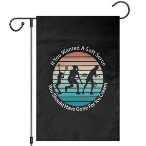 Sarcastic Tennis Girl Gift Garden Flag If You Wanted Soft Serve Gone For Ice Cream TS12 Black Print Your Wear