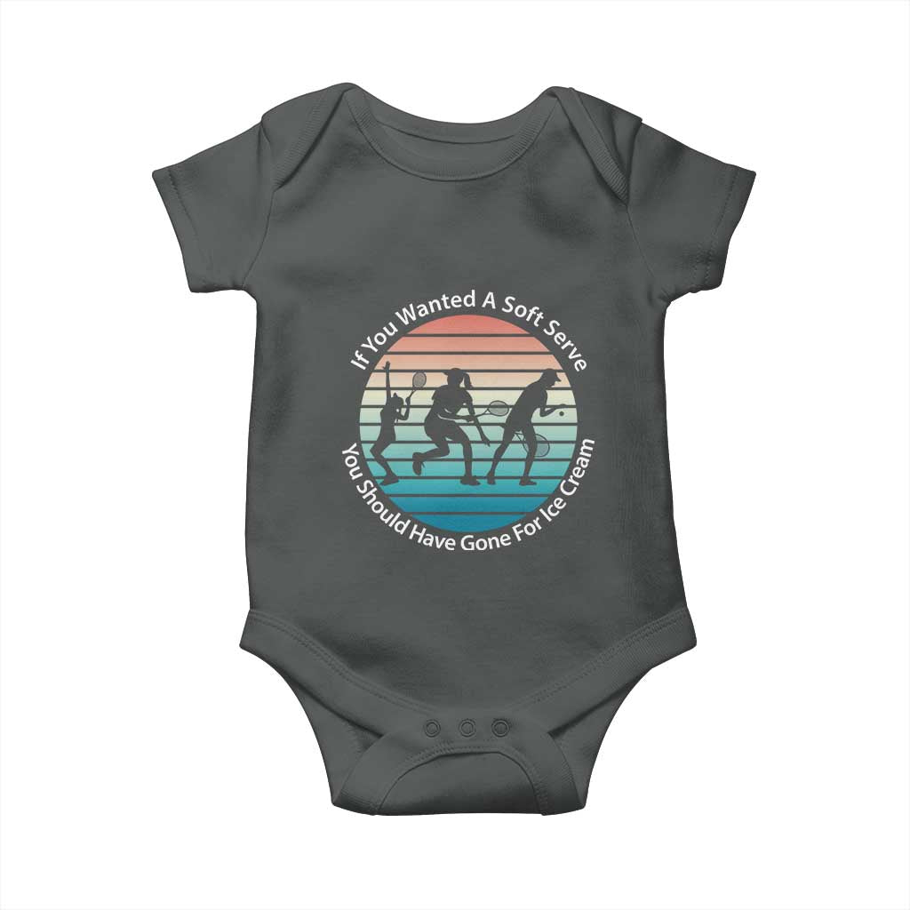 Sarcastic Tennis Girl Gift Baby Onesie If You Wanted Soft Serve Gone For Ice Cream TS12 Dark Heather Print Your Wear