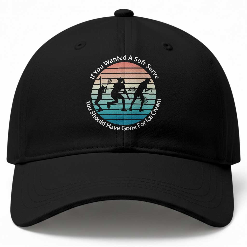 Sarcastic Tennis Girl Gift Baseball Cap If You Wanted Soft Serve Gone For Ice Cream TS12 Print Your Wear