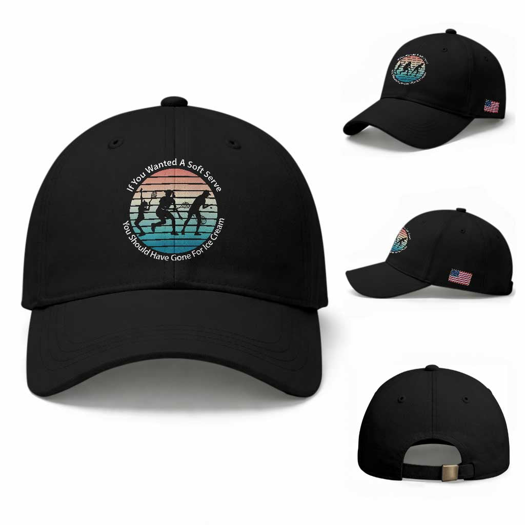 Sarcastic Tennis Girl Gift Baseball Cap If You Wanted Soft Serve Gone For Ice Cream TS12 Baseball Cap Universal Fit Black Print Your Wear
